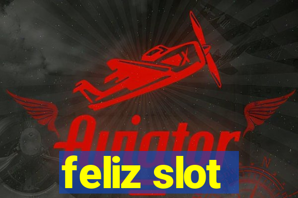 feliz slot