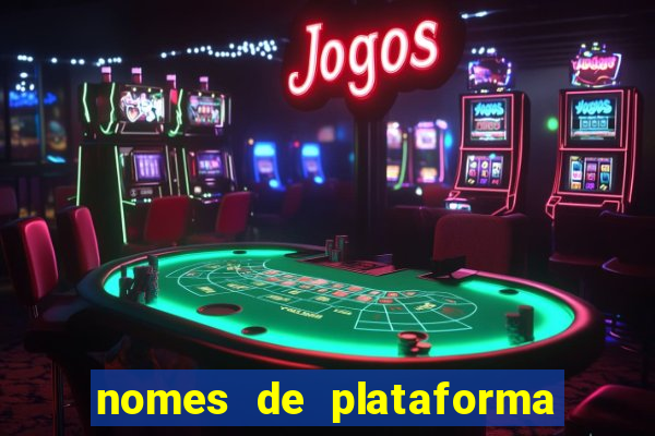 nomes de plataforma de jogos de aposta