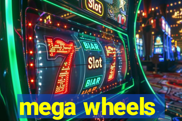 mega wheels