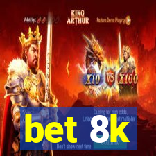 bet 8k