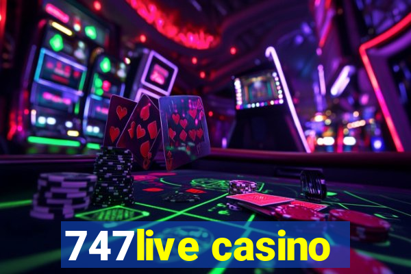 747live casino