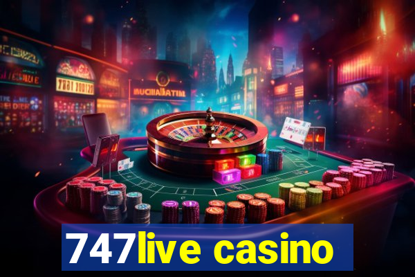 747live casino