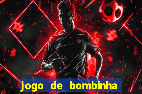 jogo de bombinha que ganha dinheiro