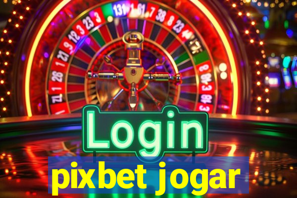 pixbet jogar