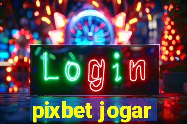 pixbet jogar