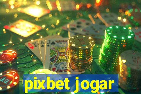 pixbet jogar