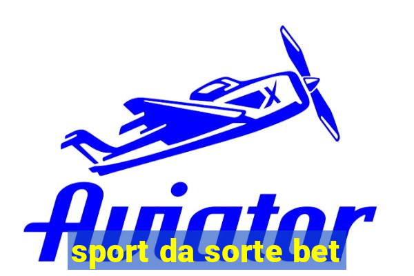 sport da sorte bet