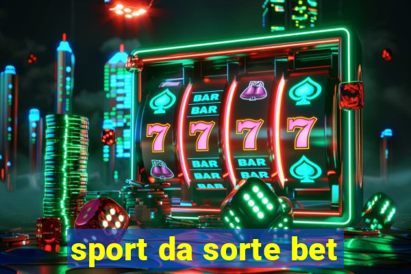 sport da sorte bet