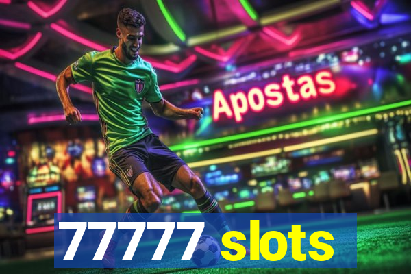 77777 slots