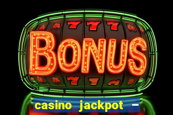 casino jackpot – slot machine