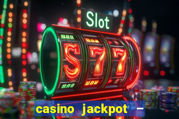 casino jackpot – slot machine