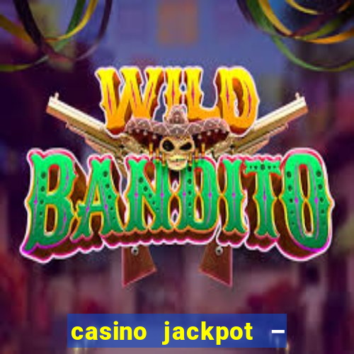 casino jackpot – slot machine