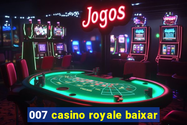 007 casino royale baixar