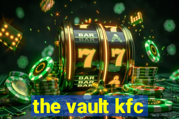 the vault kfc