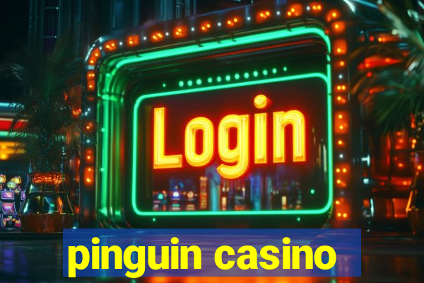 pinguin casino