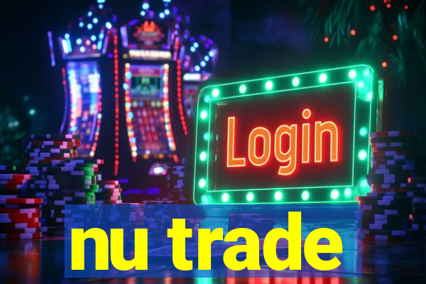 nu trade