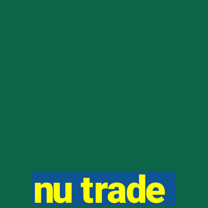 nu trade