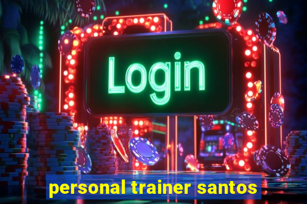 personal trainer santos