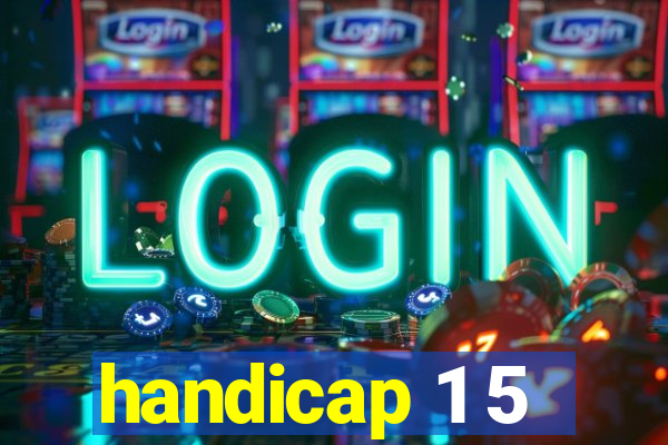 handicap 1 5