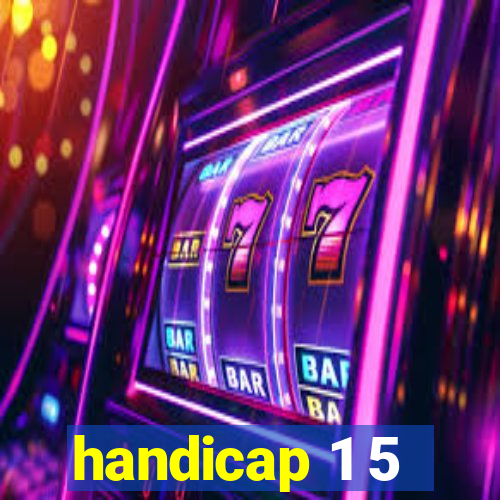 handicap 1 5