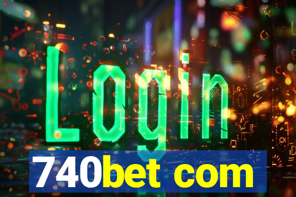 740bet com