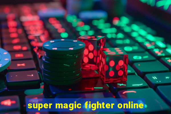 super magic fighter online