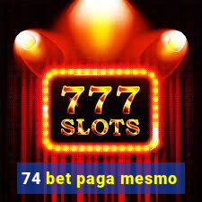 74 bet paga mesmo