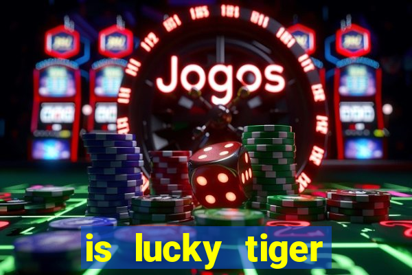 is lucky tiger casino legit