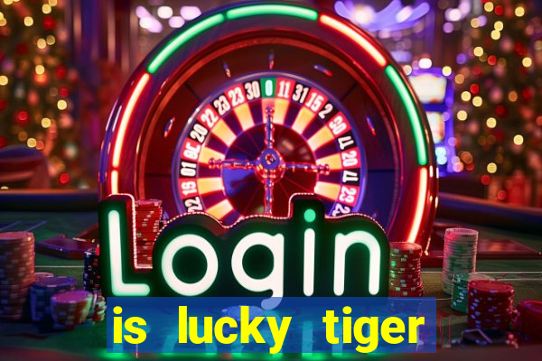 is lucky tiger casino legit