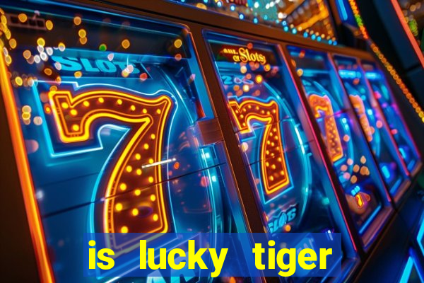 is lucky tiger casino legit