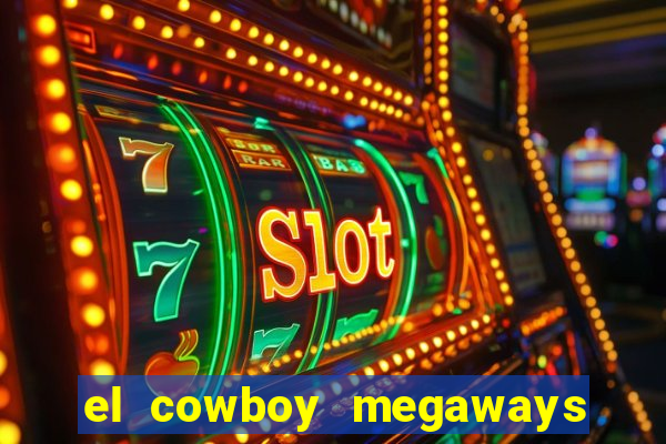 el cowboy megaways slot online