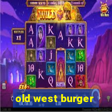 old west burger