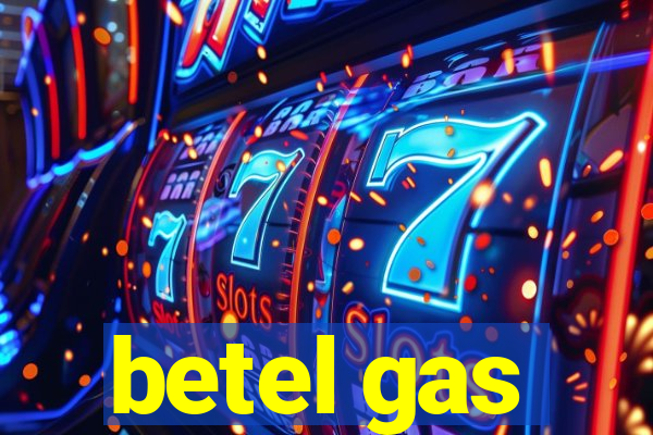 betel gas