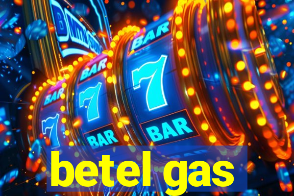 betel gas