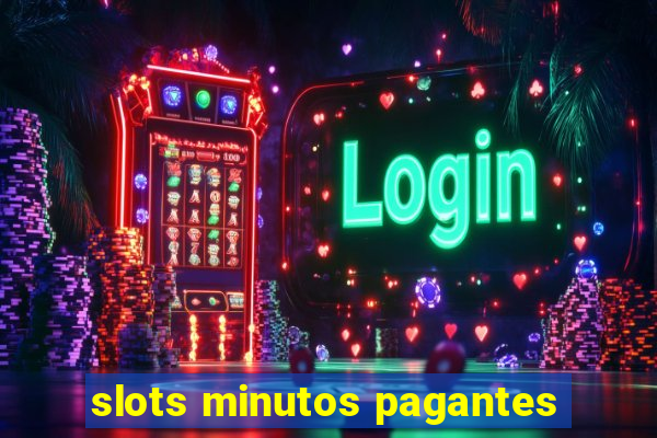 slots minutos pagantes