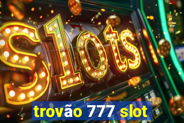 trovão 777 slot