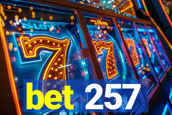 bet 257