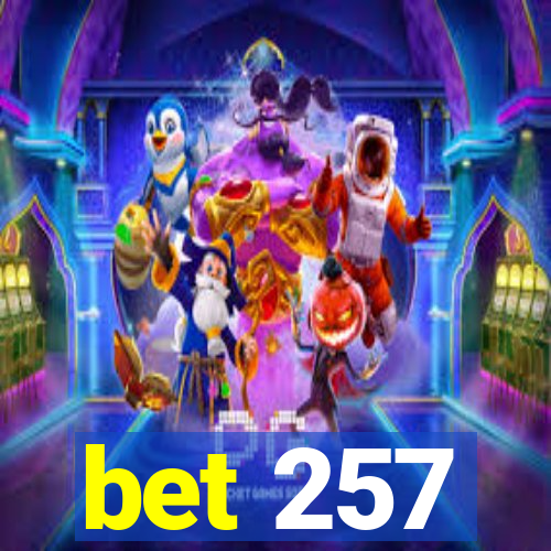 bet 257