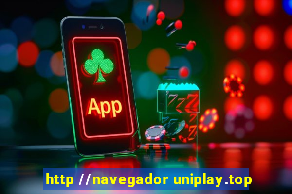 http //navegador uniplay.top