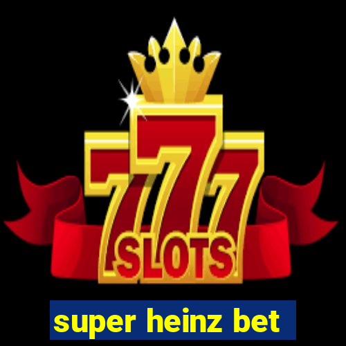 super heinz bet