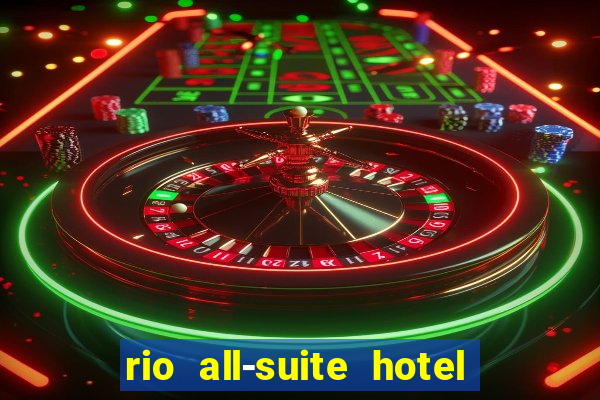 rio all-suite hotel and casino las vegas nv