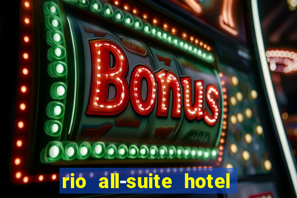 rio all-suite hotel and casino las vegas nv