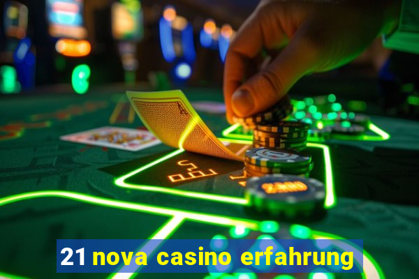 21 nova casino erfahrung