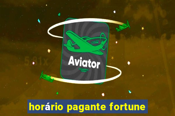 horário pagante fortune