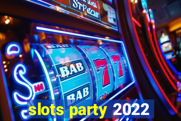 slots party 2022