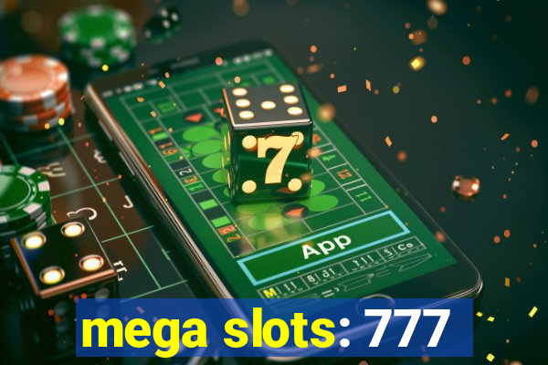 mega slots: 777