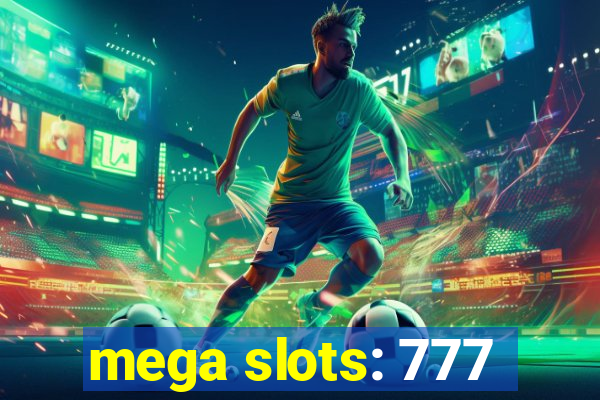 mega slots: 777