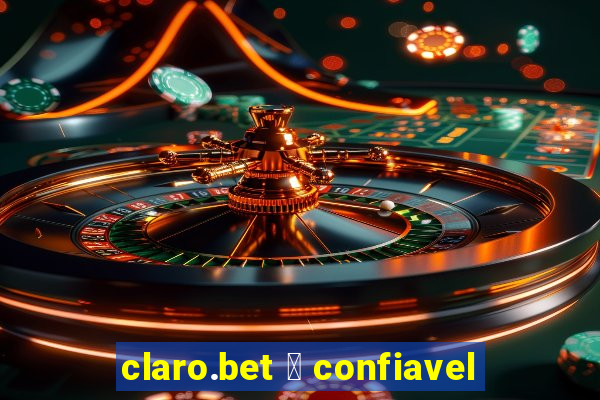 claro.bet 茅 confiavel