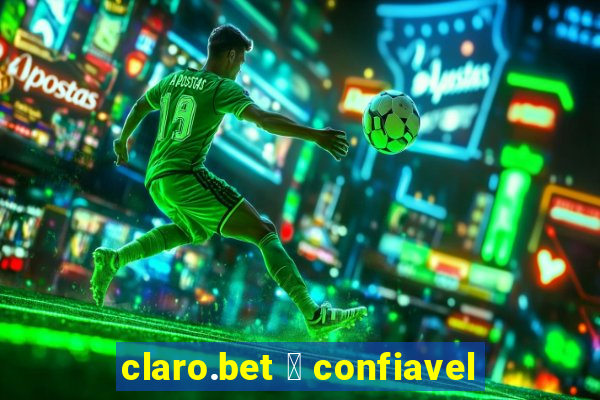 claro.bet 茅 confiavel