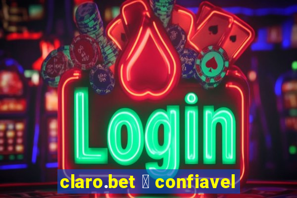 claro.bet 茅 confiavel